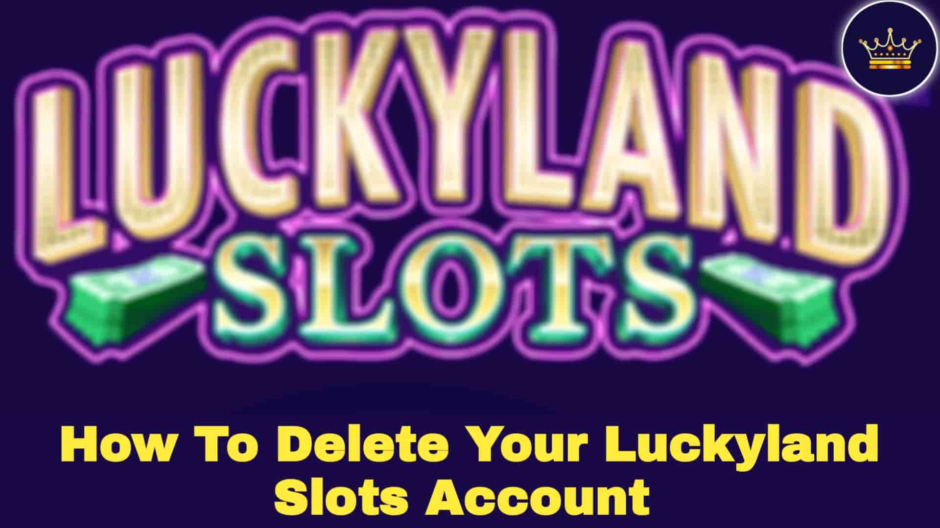 How to Delete Your LuckyLand Slots Account